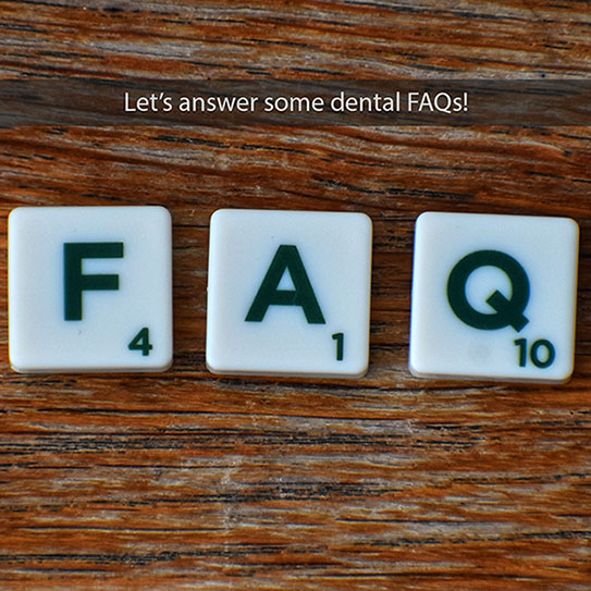 Let’s Answer Some Dental FAQs!